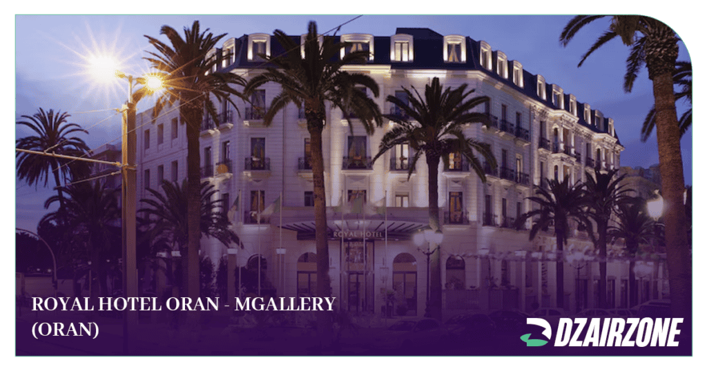 Royal Hotel Oran - MGallery (Oran) - Les 5 Meilleurs Hôtels de Luxe en Algérie à tester Absolument (2026)